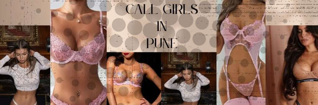 Young Call Girls in Pune Always Ready To Serve