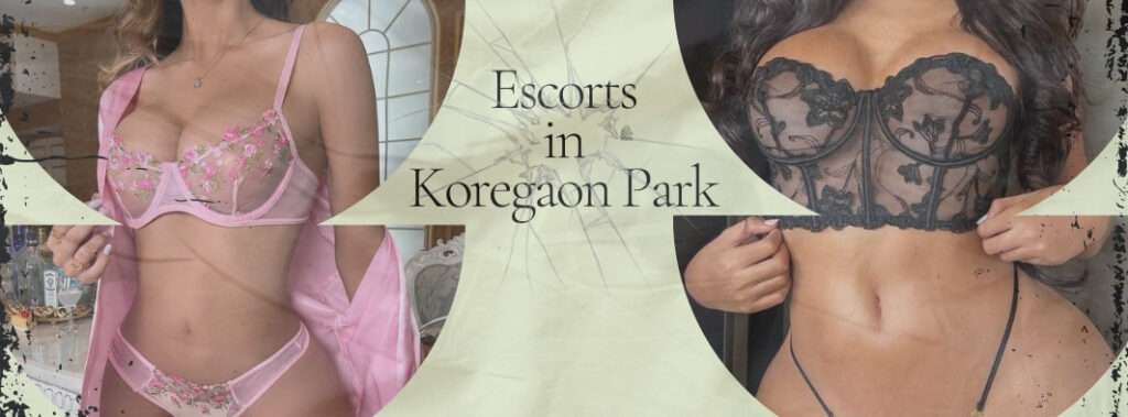 Complete Entertaining Time Is Possible With Escorts in Koregaon Park