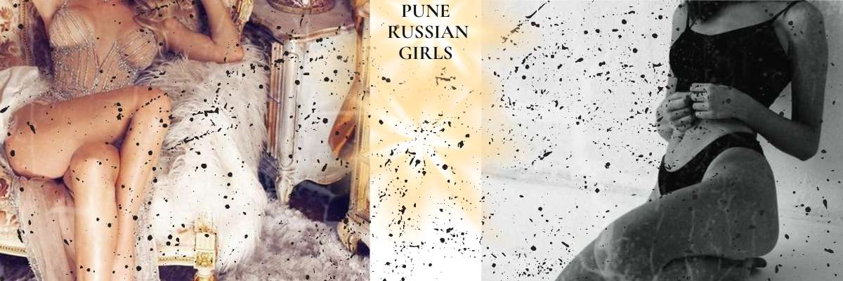 Stunning Pune Russian Girls At Your Service Stunning Pune Russian Girls At Your Service