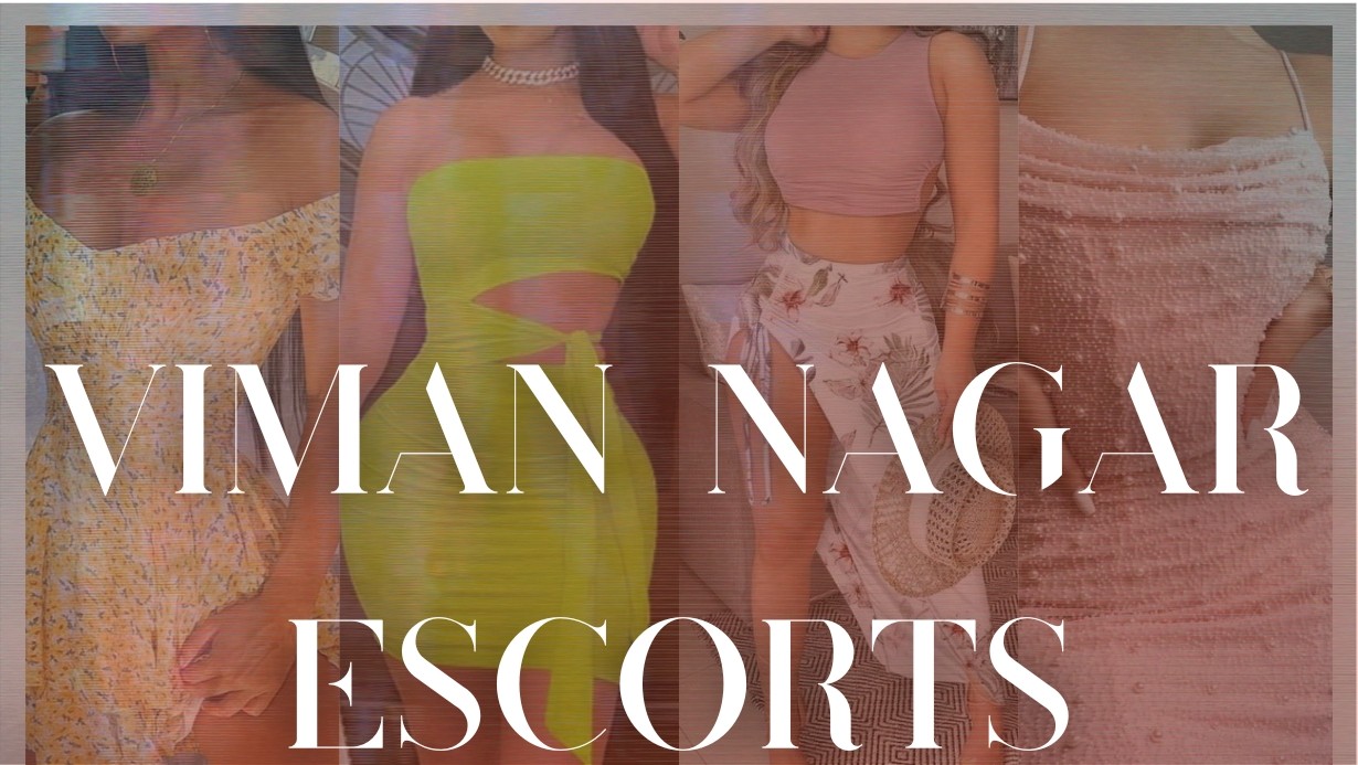 Viman Nagar Escorts Will Excite You Viman Nagar Escorts Will Excite You
