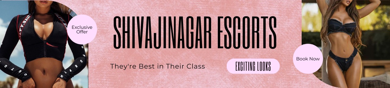 Shivajinagar Escorts Will Make Your Time