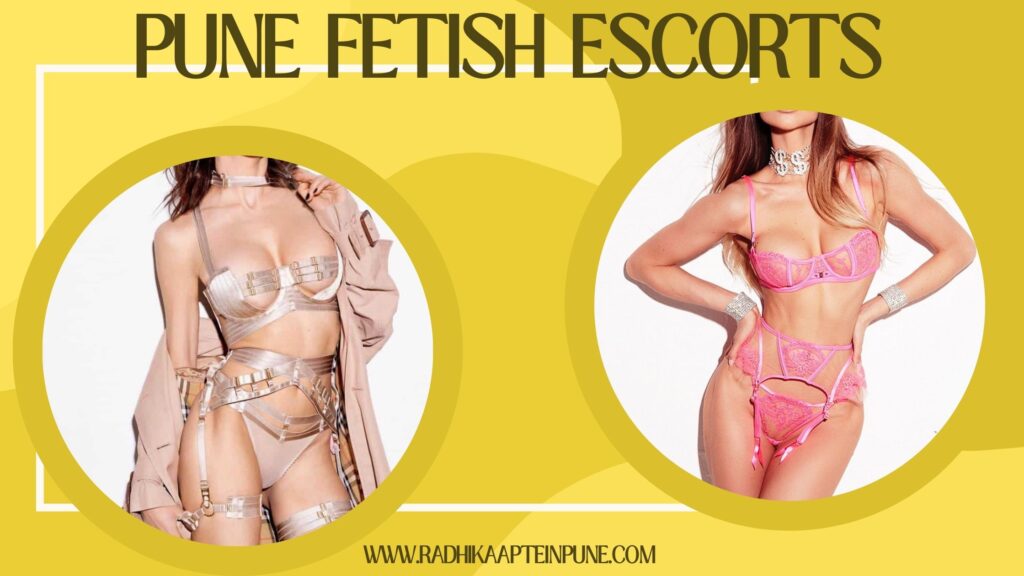 Pune Fetish Escorts re Quite Pleasurable Personalities Pune Fetish Escorts re Quite Pleasurable Personalities
