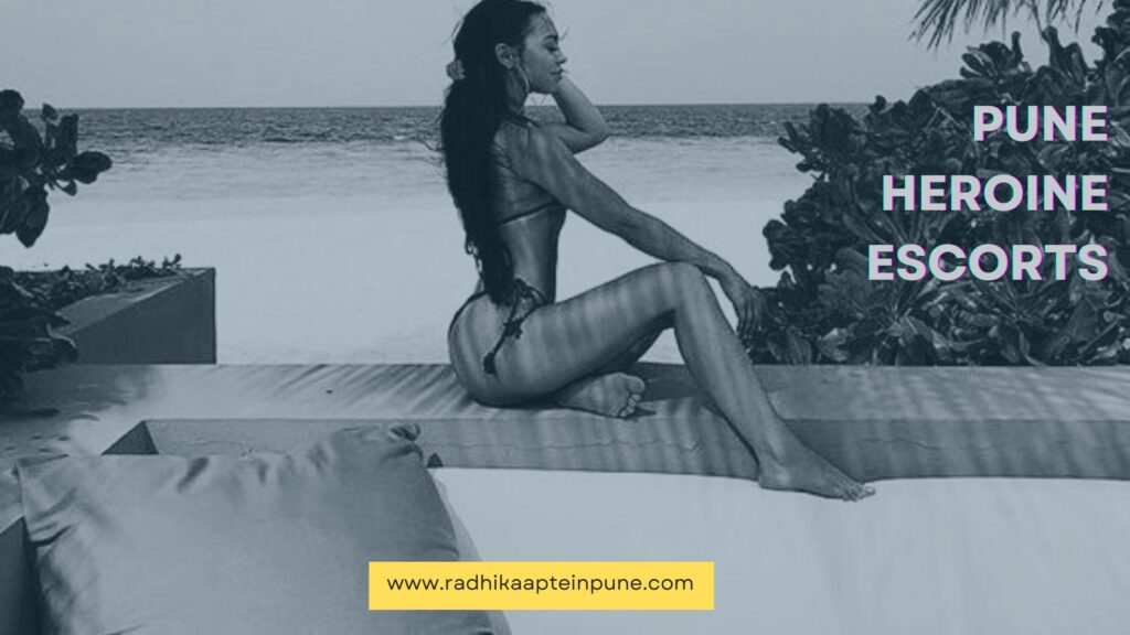 Pune Heroine Escorts Are The Gorgeous Ladies