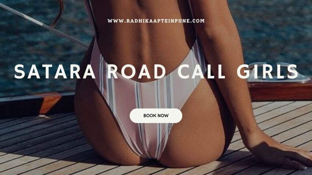 Your Time Will Be More Erotic With Satara Road Call Girls