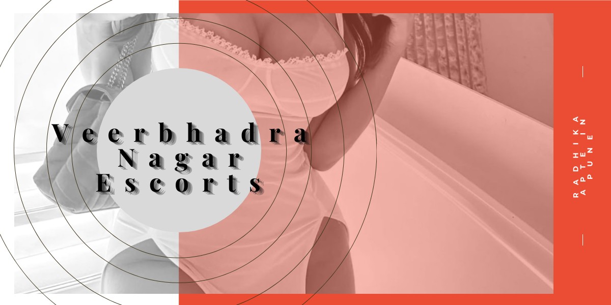 Veerbhadra Nagar Escorts are Elite Companion Partners