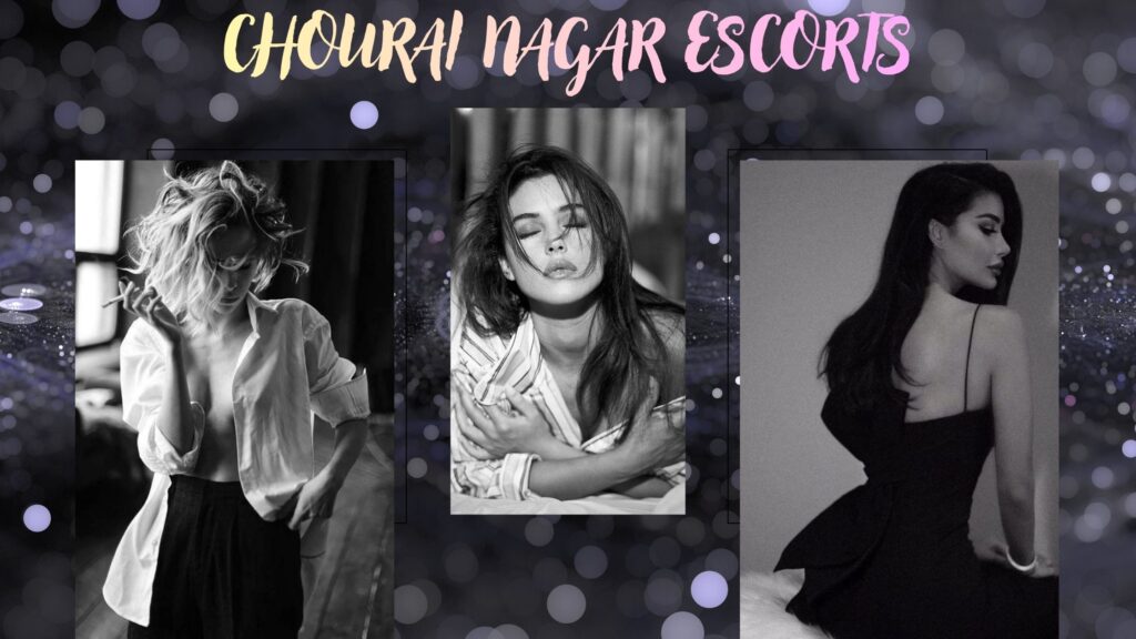 You Will Never Feel Regret With Chourai Nagar Escorts You Will Never Feel Regret With Chourai Nagar Escorts