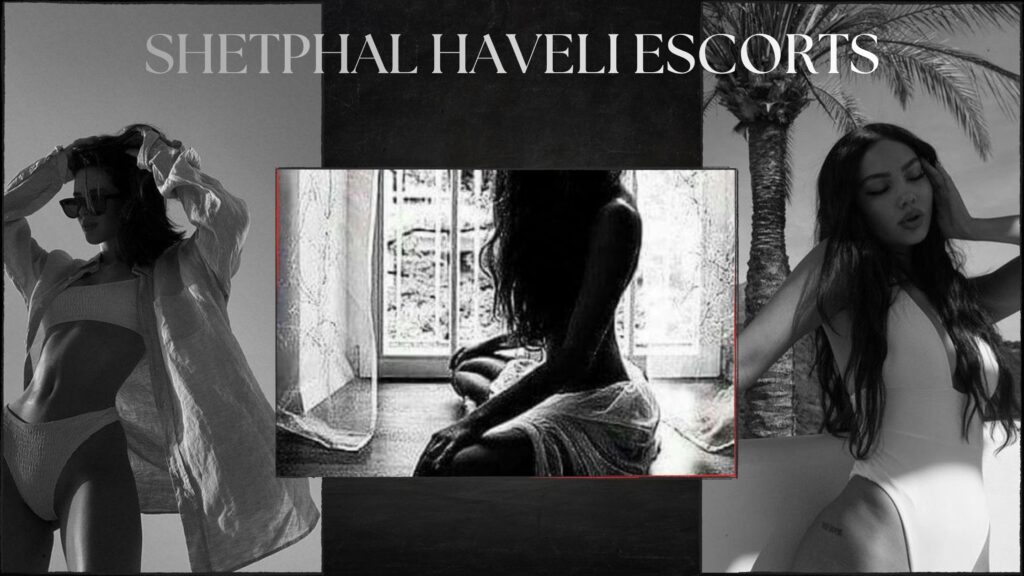 You Will Be Stunned by the Beauty of Shetphal Haveli Escorts