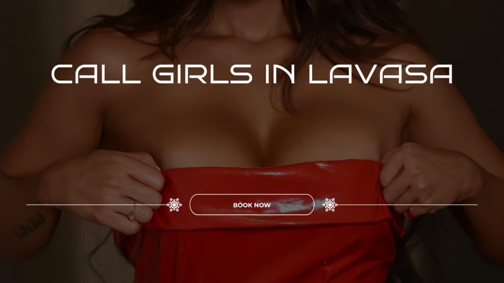 You Can Not Ignore Call Girls in Lavasa