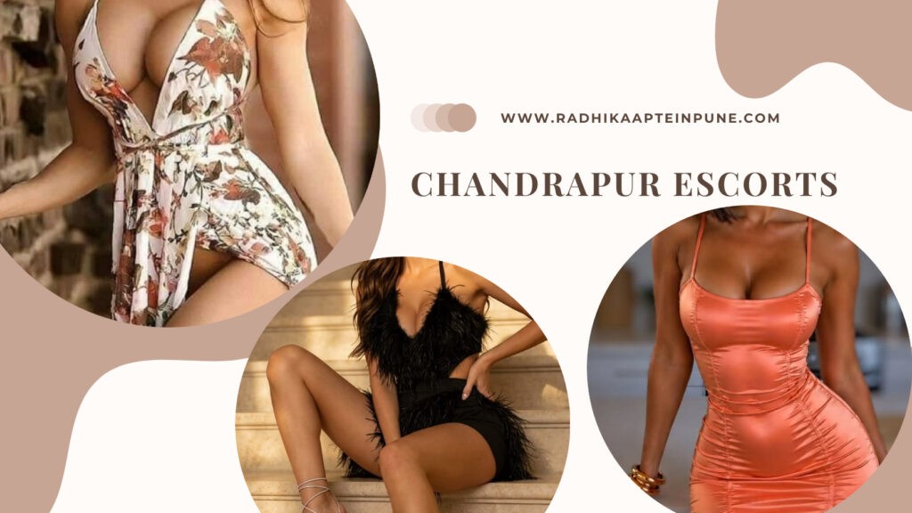 Classy Chandrapur Escorts are Good Companions Classy Chandrapur Escorts are Good Companions